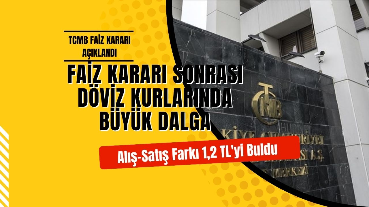 Merkez Bankası’nın son faiz kararı sonrası döviz kurlarında büyük dalga