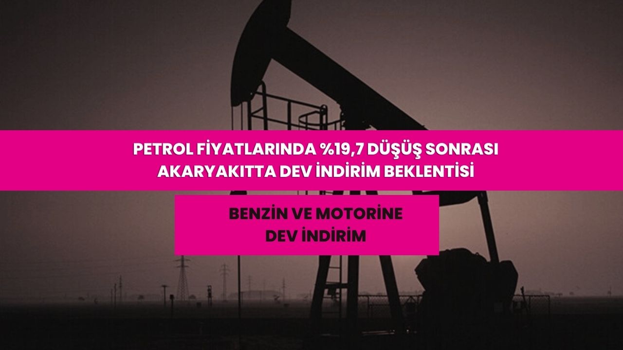 Brent'in spot fiyatı yüzde 19,7 düşüşle rekor kırdı! Benzin ve motorine beklenen büyüm indirim