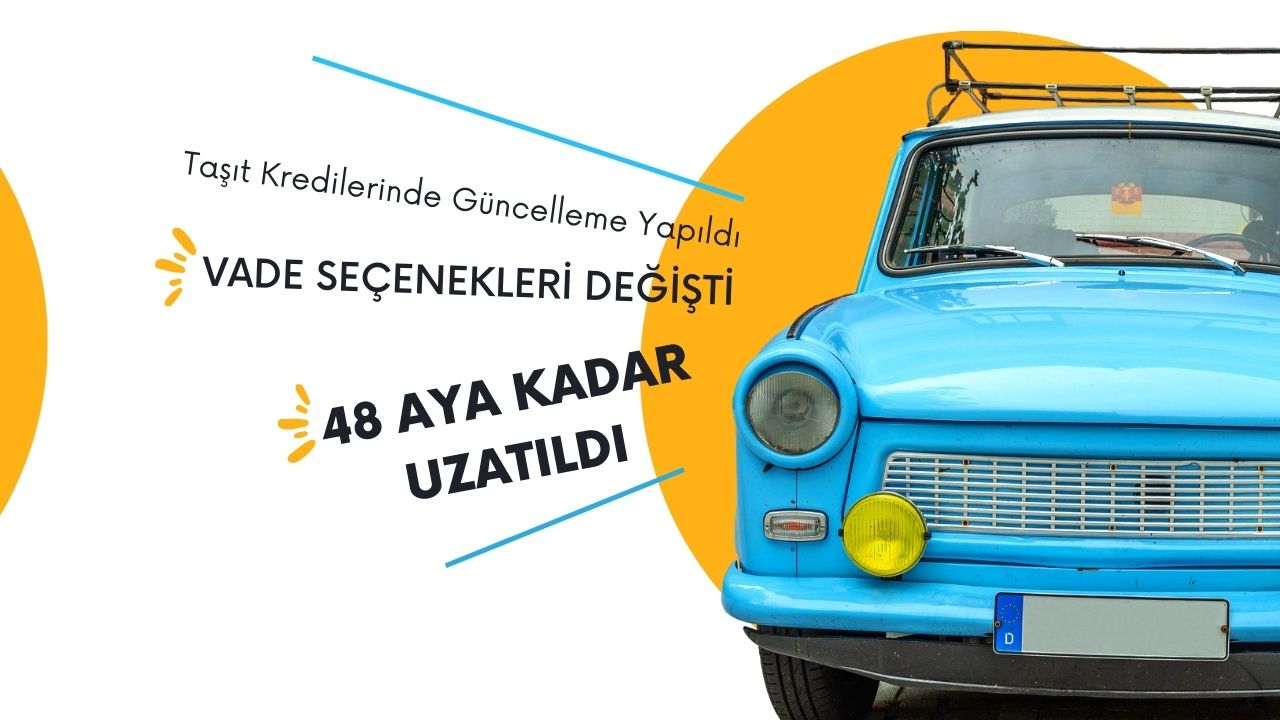 Taşıt kredilerinde güncelleme yapıldı! Yeni vade oranları açıklandı