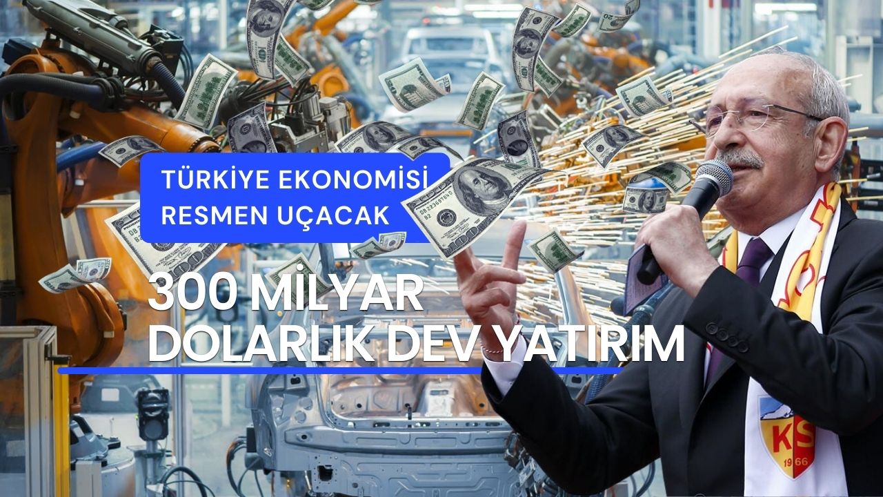 300 milyar dolarlık yatırımla Türkiye ekonomisi resmen uçacak!