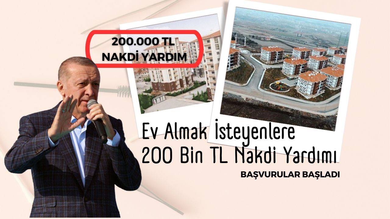 Evi olmayanlara 200 bin TL nakdi yardımı yapılacak!