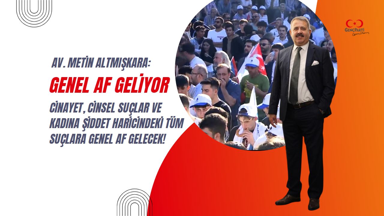 Cinayet, cinsel suçlar ve kadına şiddet haricindeki tüm suçlara genel af gelecek!