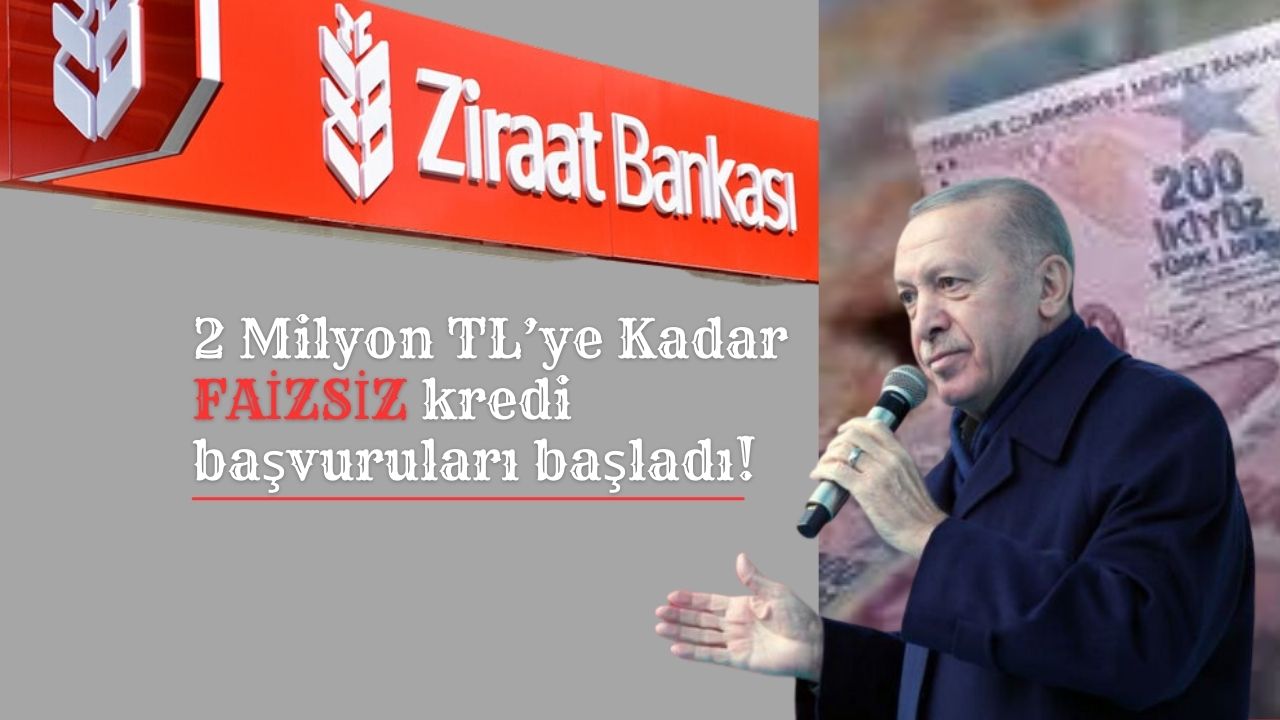 Erdoğan’ın duyurduğu 2 milyon TL’ye kadar sıfır faizli kredi başvuruları başladı!