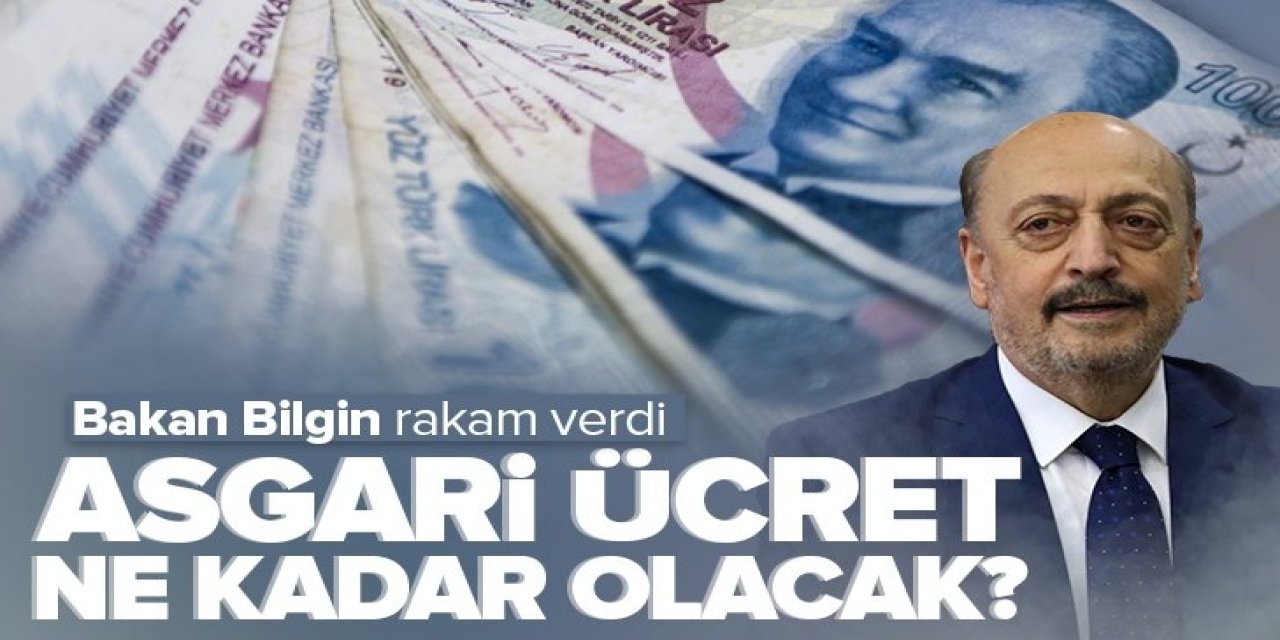 Bakan Bilgin'den Asgari ücrete ZAM açıklaması! Tarih verdi: İşte asgari ücretin zamlı son güncel rakamı...
