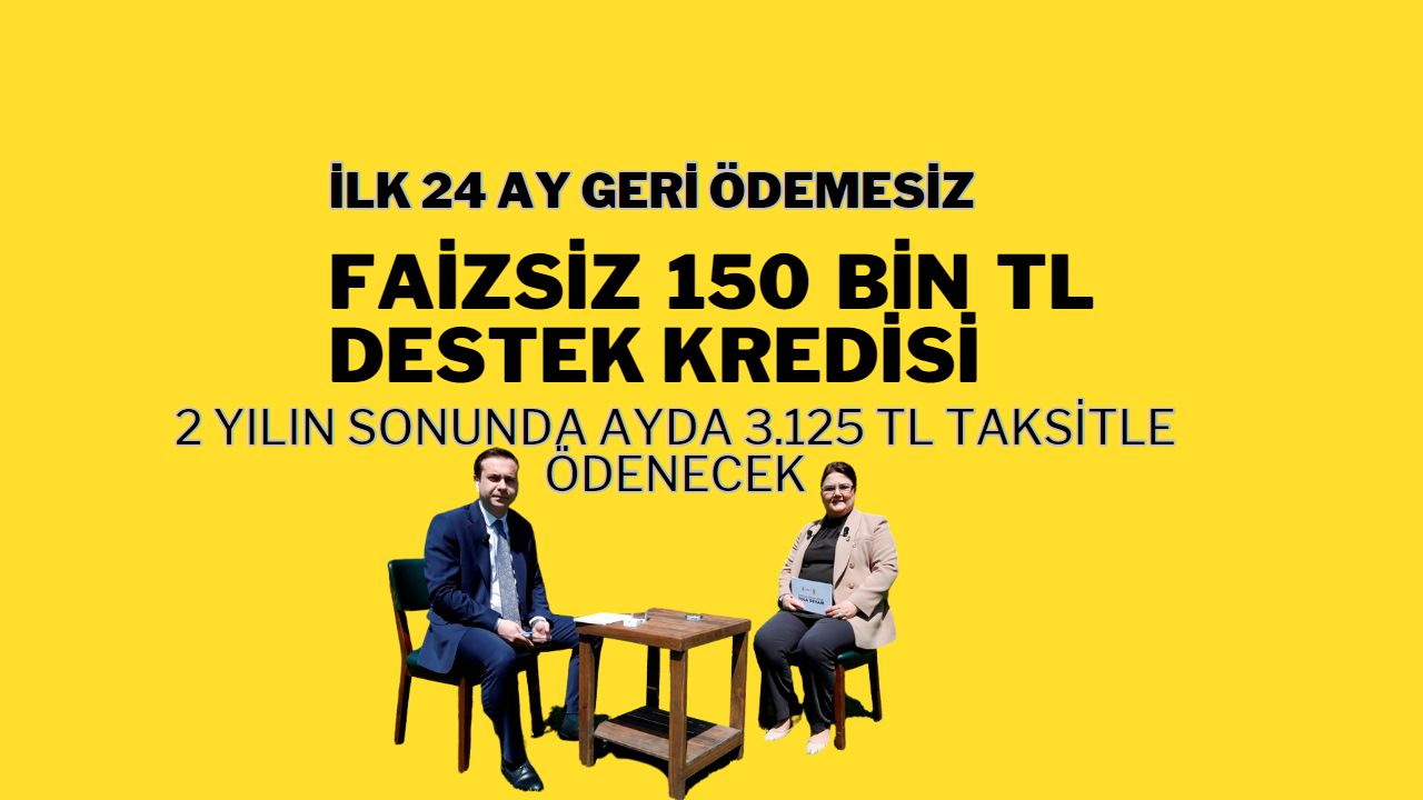 Faizsiz ilk 24 ay ödemesiz 150 bin TL kredi başvuruları başladı!