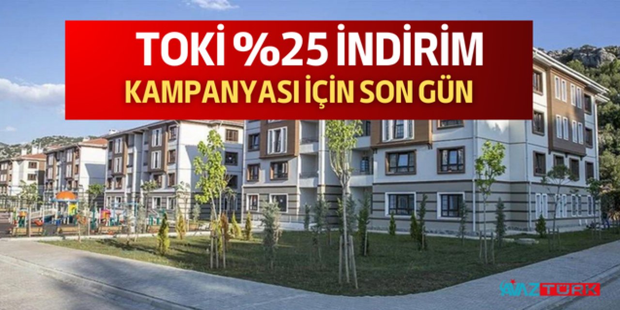 Bakanlık'tan TOKİ indirim müjdesi için SON GÜN! % 25 indirim için acele edin