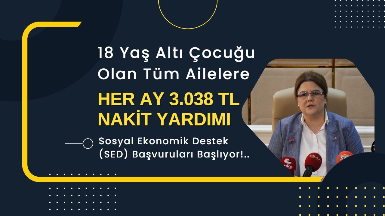 18 yaş altı çocuğu olan ailelere her ay 3.038 TL sosyal yardım parası yatacak!
