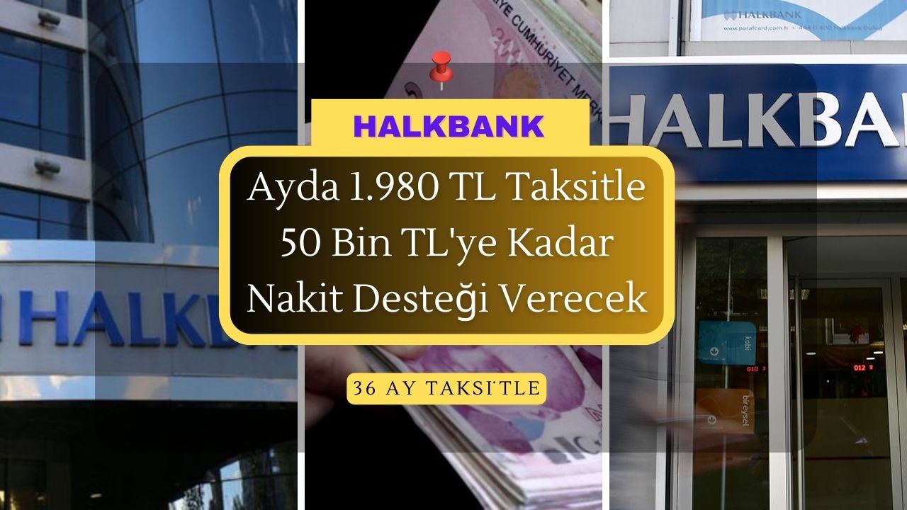 Halkbank aylık 1.980 TL taksitle 50 bin TL’ye kadar kredi desteği verecek!