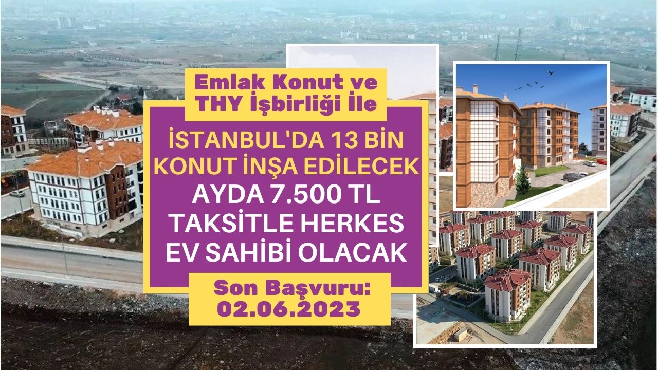 Emlak Konut ve THY İstanbul’da 7.500 TL taksitle konut inşa edecek! En 5 yıl satmamak koşulu ile verilecek