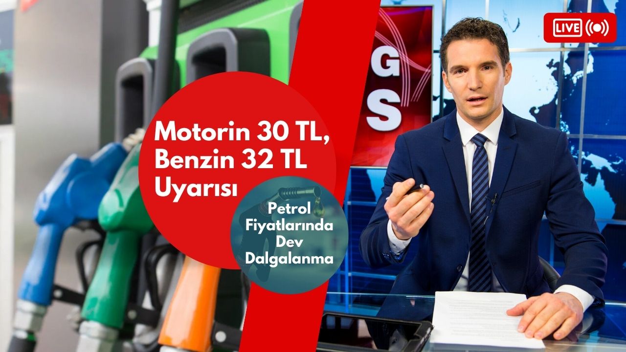 Petrol fiyatlarında dev dalga! Motorin 30 TL, benzin 32 TL uyarısı