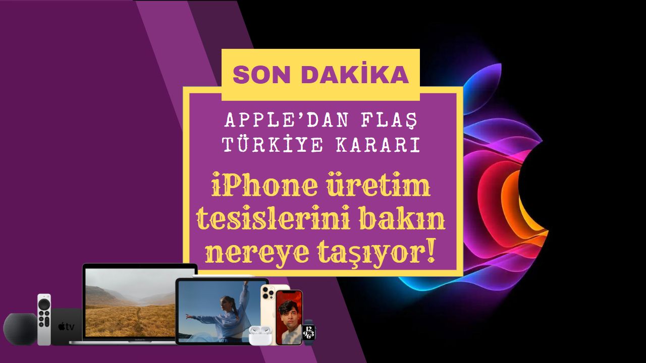 Apple’dan flaş Türkiye kararı: iPhone üretim tesislerini bakın nereye taşıyor!