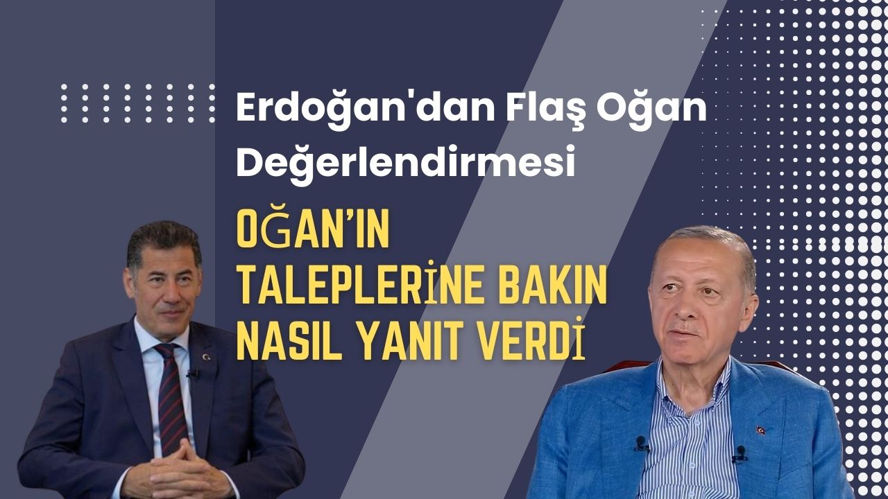 Erdoğan’dan flaş Sinan Oğan değerlendirmesi! Oğan’ın taleplerine Erdoğan bakın ne dedi;
