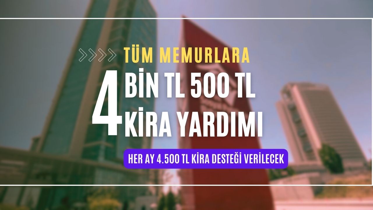 Tüm memurlara 4.500 TL’ye kadar kira yardımı düzenlemesi geliyor!