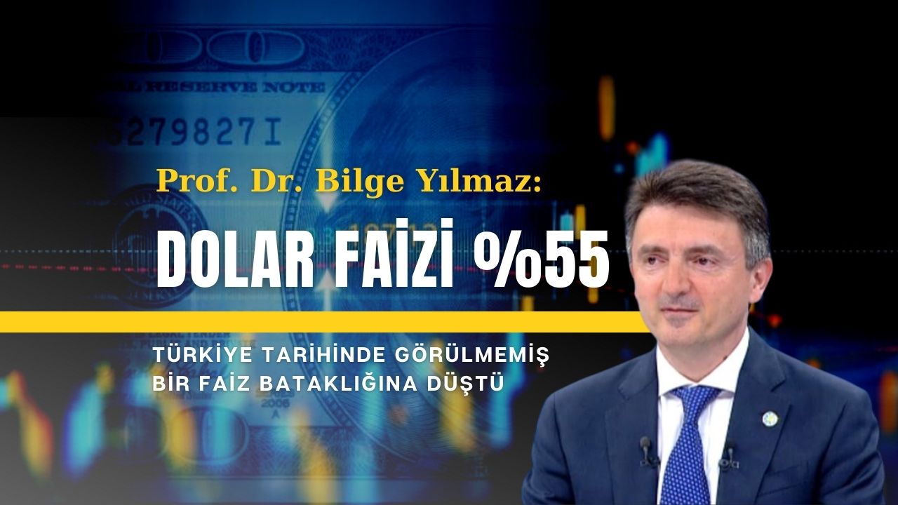 Dolara yüzde 55 faiz veriliyor! Prof. Dr. Bilge Yılmaz’dan dolar faizi açıklaması