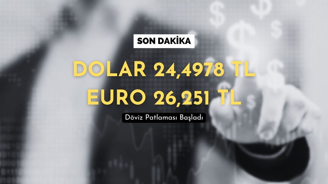 Dolar 24,497 TL, Euro 26,251 TL oldu! Türk Lirası dolar karşısında tüm zamanların en düşük seviyesinde