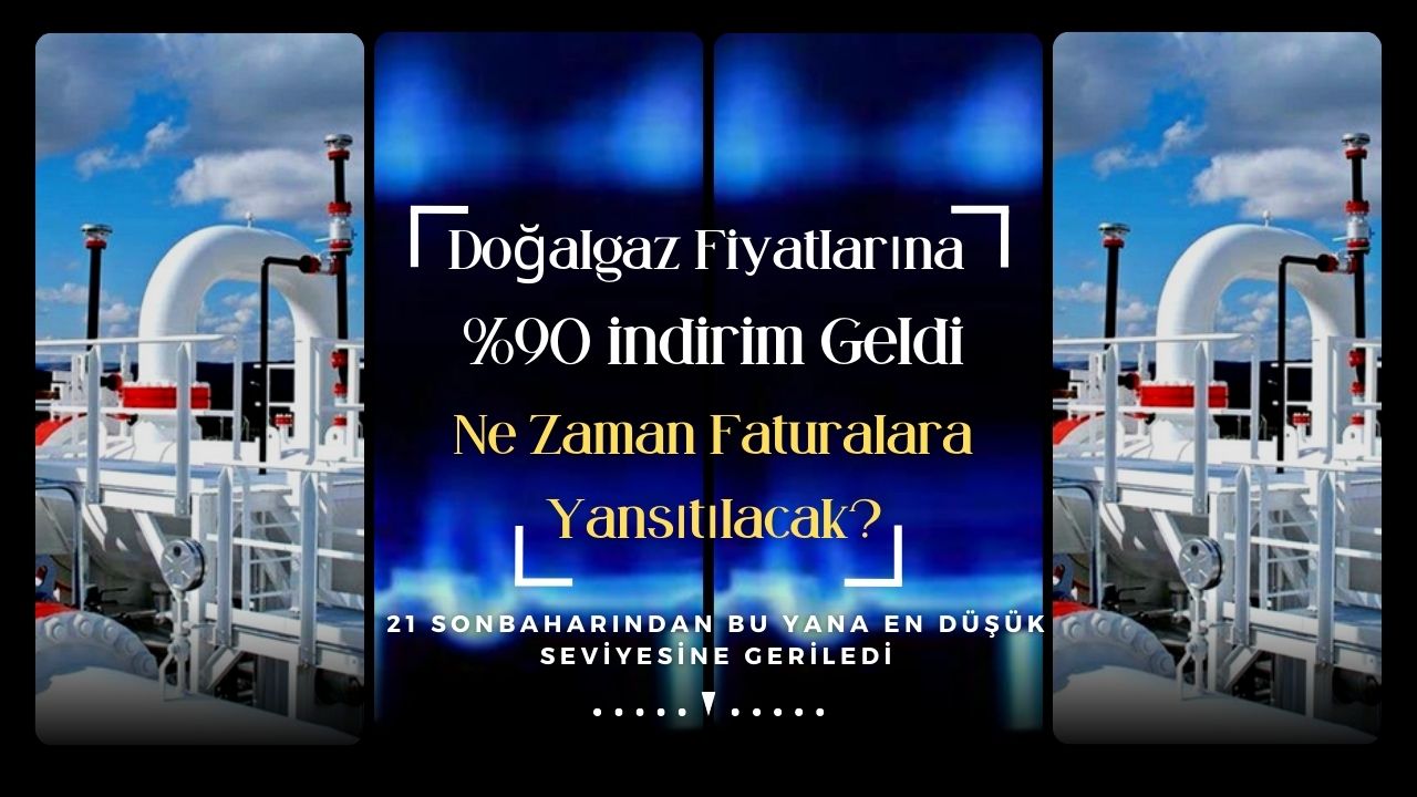 Doğalgaz fiyatları 2021 sonbaharından bu yana en düşük seviyesine geriledi!