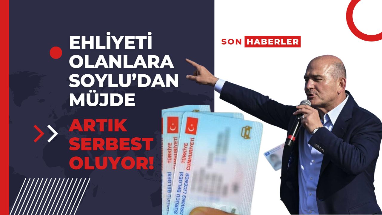 Ehliyeti olanlara Soylu’dan müjde: Artık serbest oluyor!