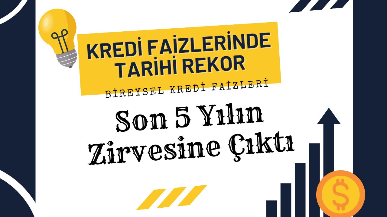 Bireysel kredi faizleri son 5 yılın zirvesine çıktı!