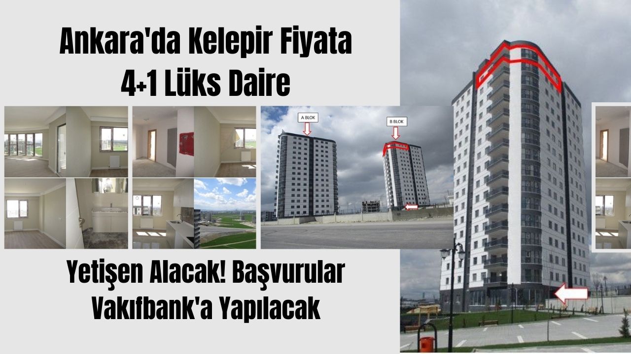 Ankara’da 160 M2’lik lüks daireler kelepir fiyata Vakıfbank’tan satılığa çıkarıldı!