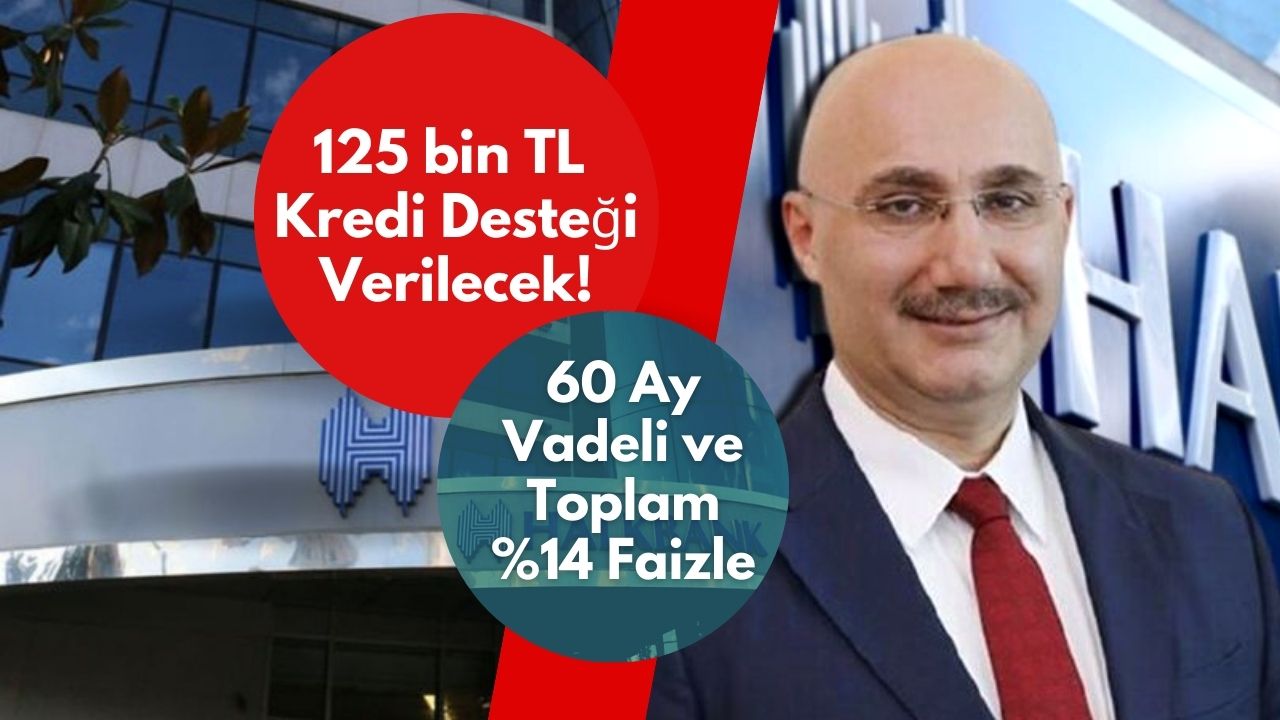 60 ay vadeye toplam yüzde 14 faiz oranı ile 125 bin TL kredi desteği verilecek!
