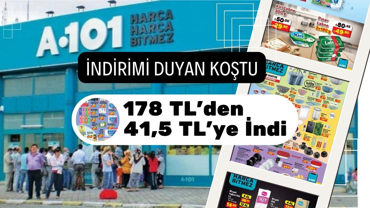 178 TL’den 41,50 TL’ye indiğini duyan A101 market şubelerine koştu!