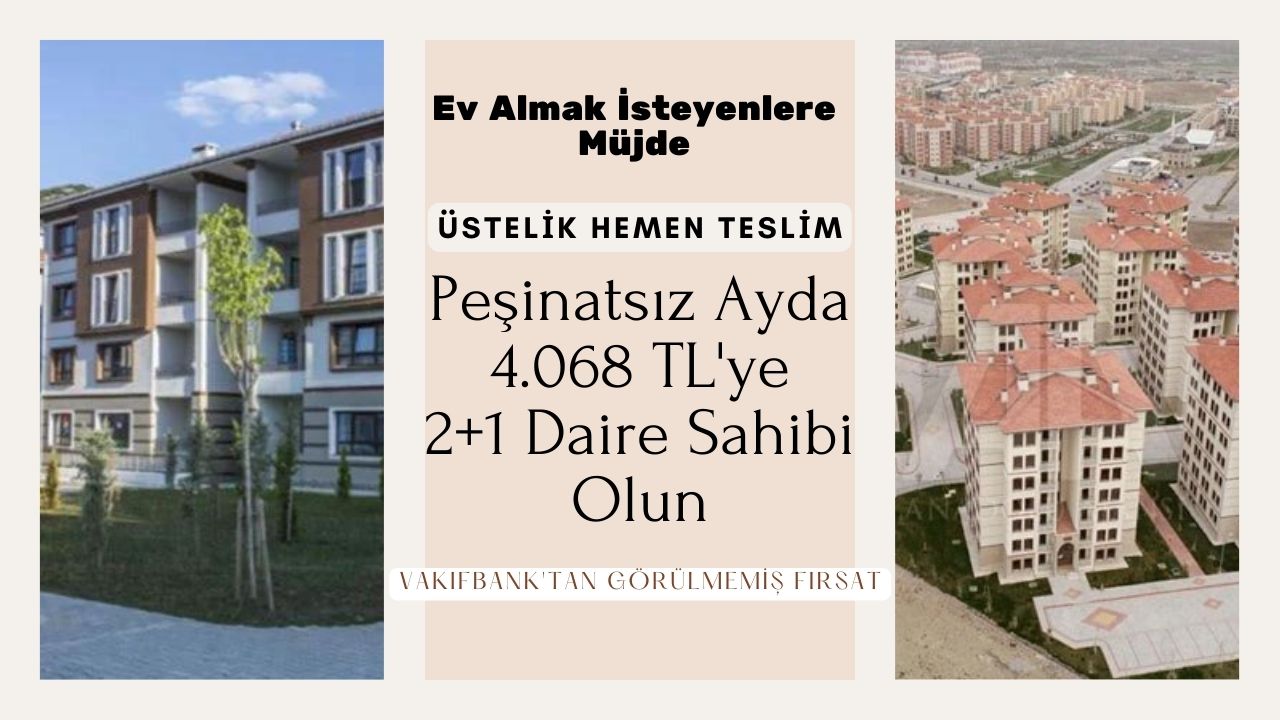 121 M2’lik 2+1 daireler peşinatsız 4.068 TL’den verilecek!
