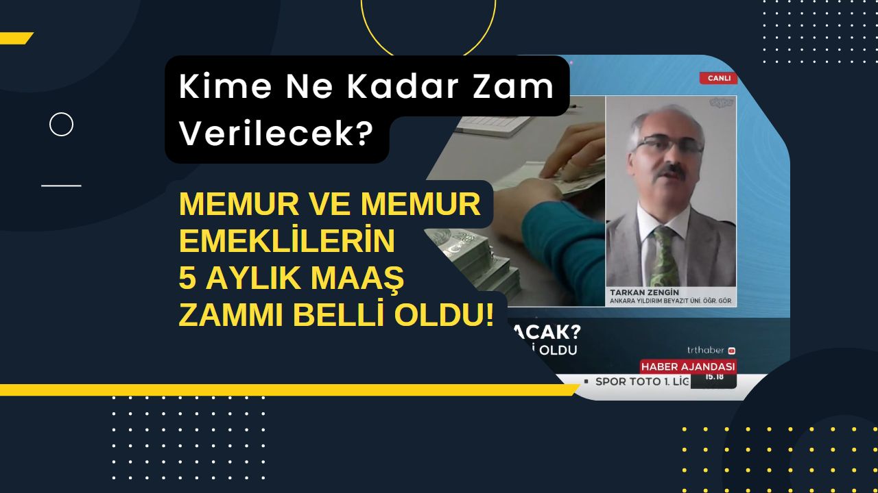 Memur ve memur emeklilerin 5 aylık maaş zammı belli oldu!