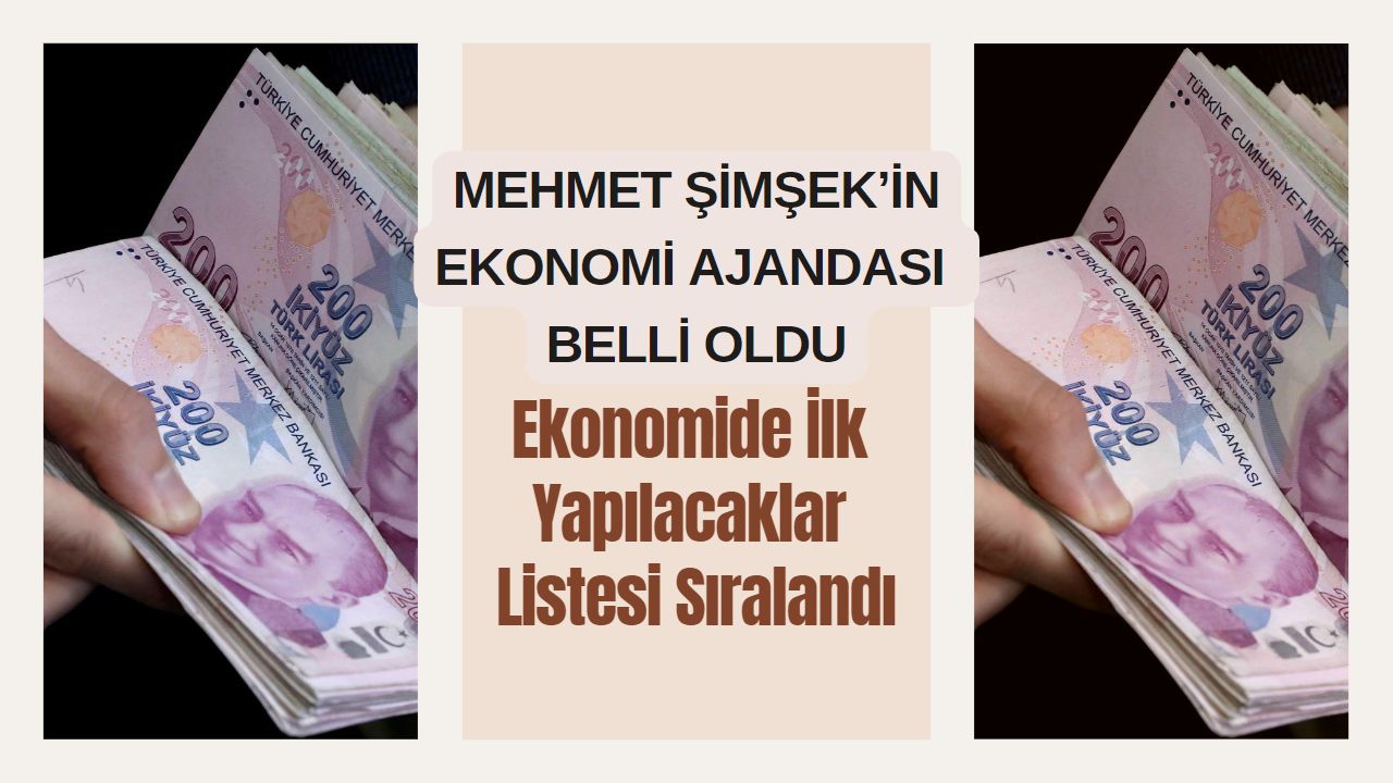 Mehmet Şimşek’in ekonomi ajandası belli oldu! Ekonomide ilk yapılacaklar listesi sıralandı
