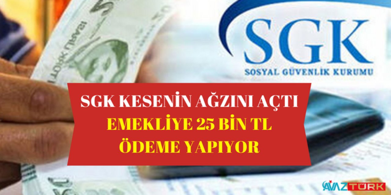 SGK duyurdu! 27 Haziran'a kadar EMEKLİYE 25 BİN TL ödeme yapılacak: EYT'Lİ, SSK, BAĞ-KUR'LU, 4A, 4B, 4C tamamına