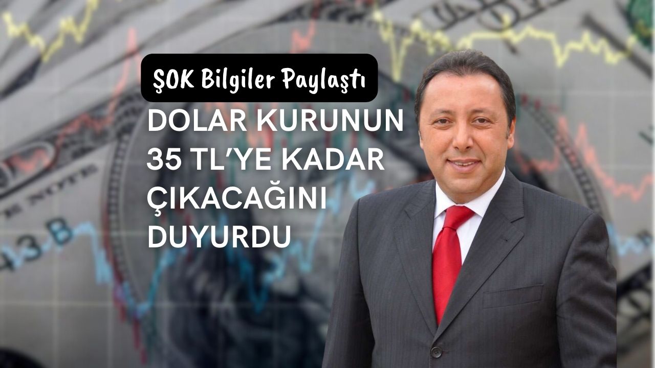 Ekonomist Ünsalan dolar kurunun 35 TL’ye kadar çıkacağını duyurdu!