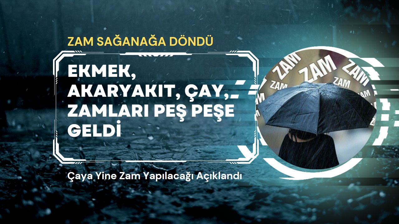 Zam sağanağa döndü! Çay, akaryakıt, ekmek, cep telefonu zamları peş peşe geldi