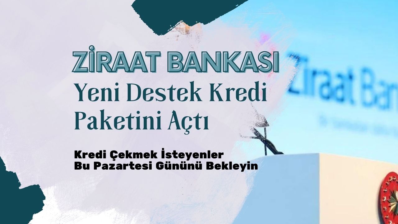 Vatandaş Ziraat Bankası’nın bu başlattığı destek kredisine akın edecek!