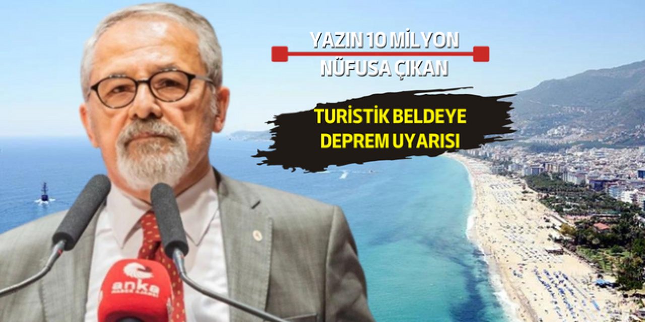 Naci Görür'den kışın 3 Milyon, yazın ise 10 milyon nüfusa çıkan il için DEPREM uyarısı!