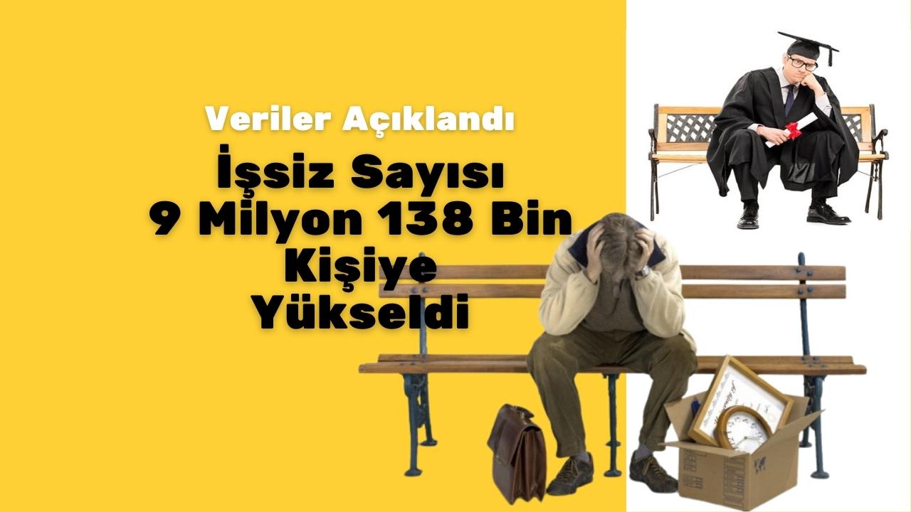Veriler açıklandı: İşsiz sayısı 9 milyon 138 bine yükseldi!