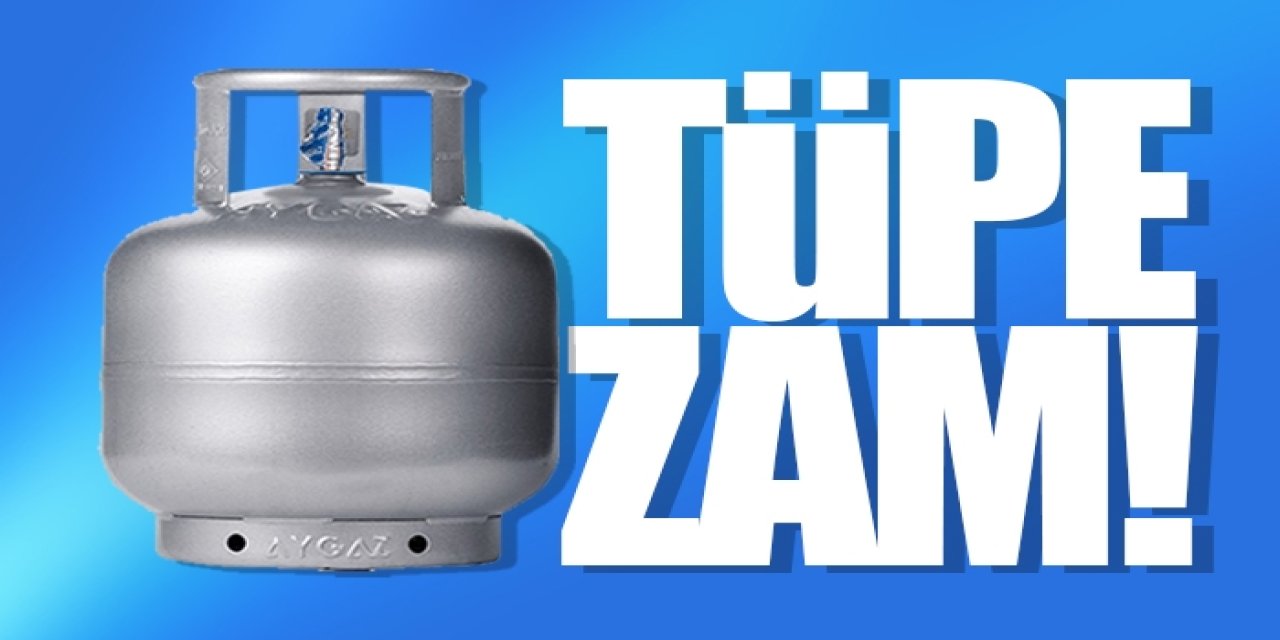Tüpe ZAM GELDİ! Aygaz, İpragaz ve Bizim Gaz 375 TL, 365 TL ve 355 TL ile rekor fiyatlara çıktı...