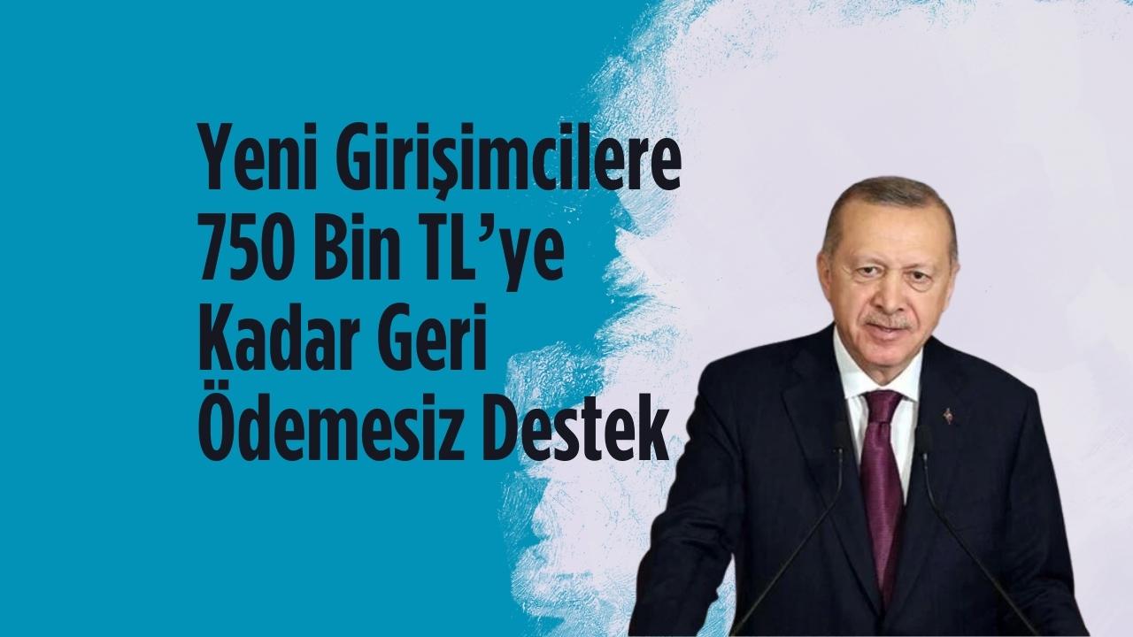 Yeni Girişimcilere 750 Bin TL’ye Kadar Geri Ödemesiz Destek