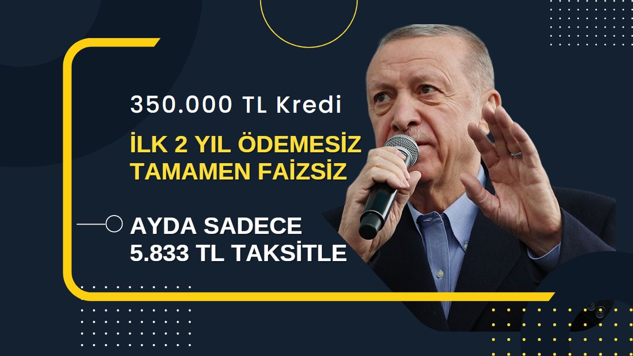 Nakit ihtiyacı için büyük fırsat: Faizsiz ve 60 ay vadeli 350 bin TL Kredi desteği verilecek!