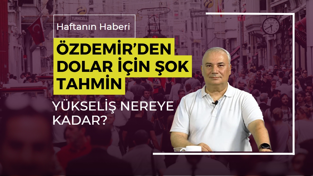 Remzi Özdemir’den dolar için şok tahmin: Yükseliş nereye kadar?