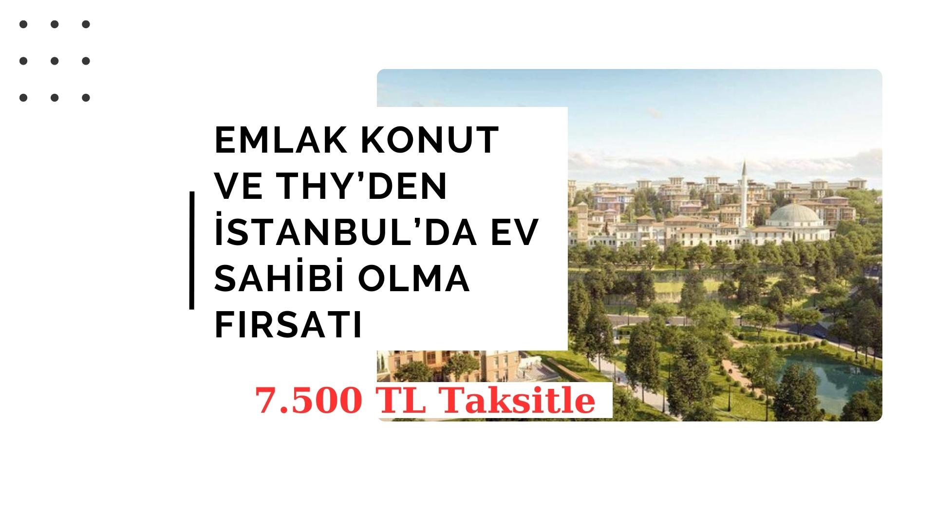 Emlak Konut ve THY’den İstanbul’da Ev Sahibi Olma Fırsatı!