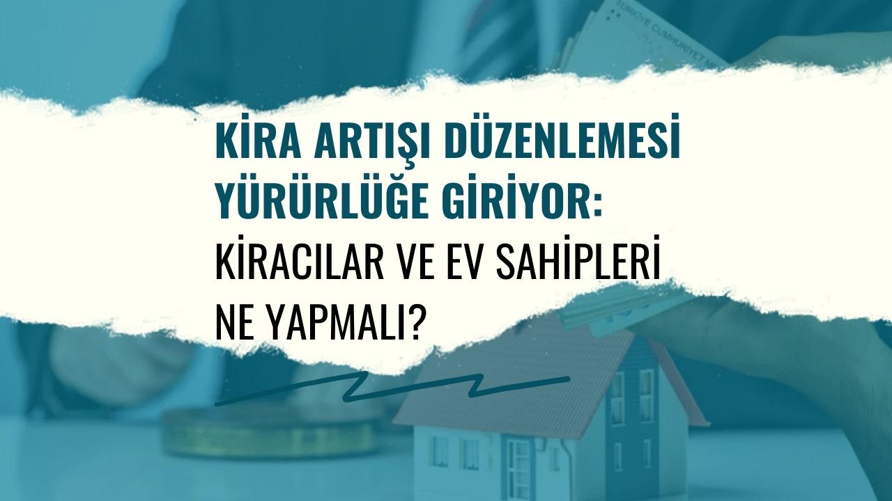 Kira artışı düzenlemesi yürürlüğe giriyor: Kiracılar ve ev sahipleri ne yapmalı?