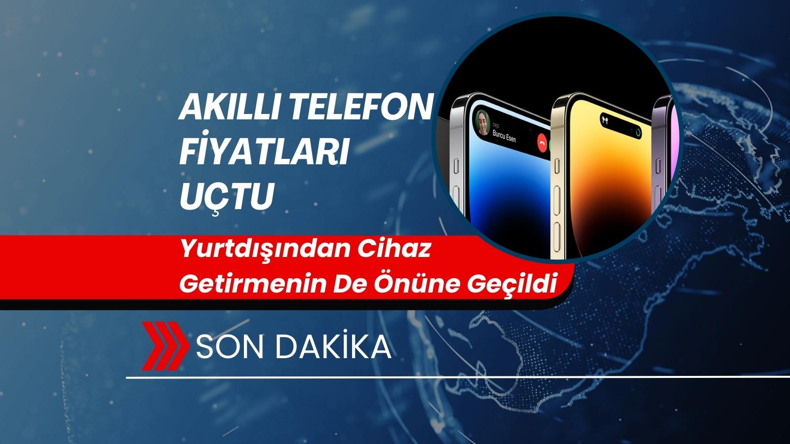 Türkiye’de akıllı telefon fiyatları uçtu: Yurtdışından Cihaz Getirmenin De Önüne Geçildi!