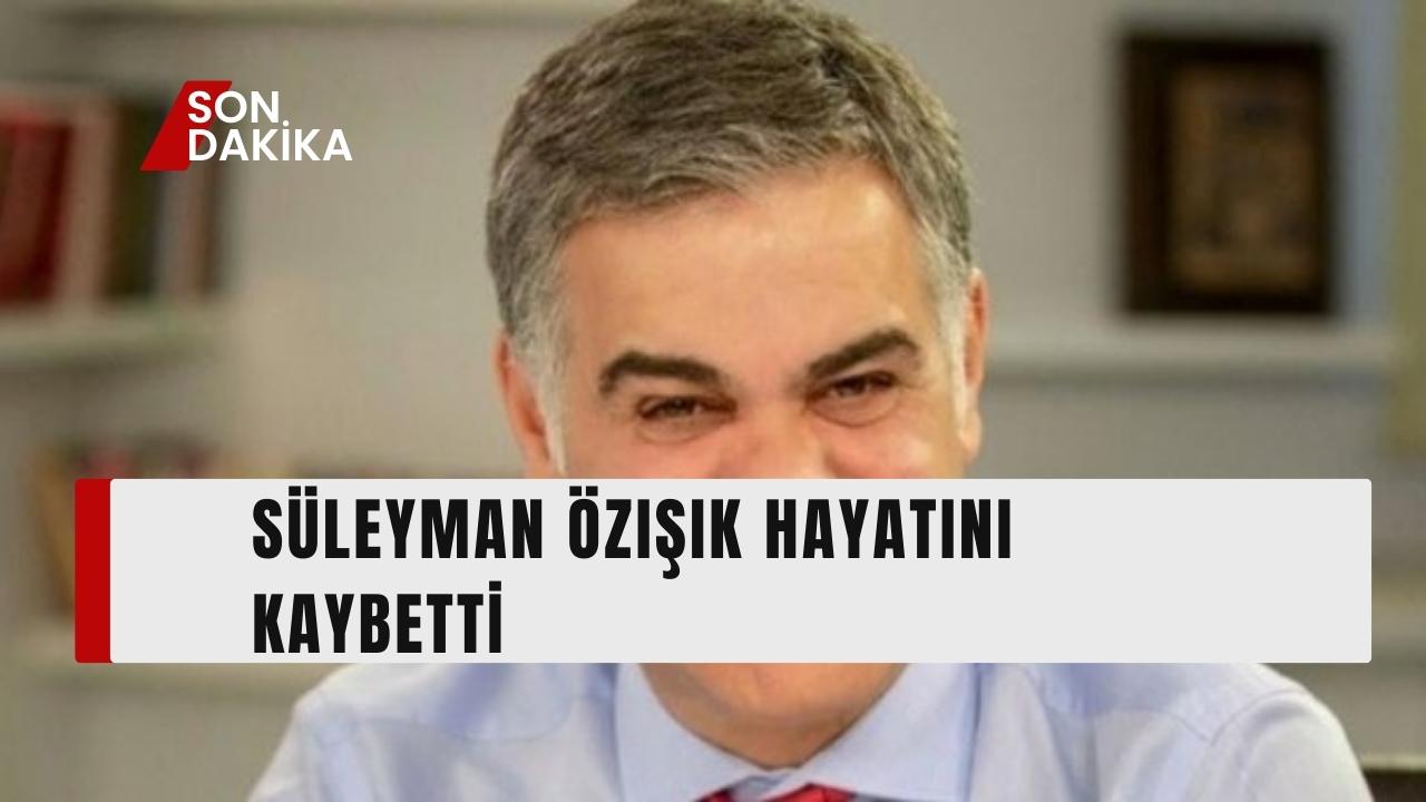 Süleyman Özışık’ın Vefatı: Hadi Özışık’tan Duygusal Paylaşım