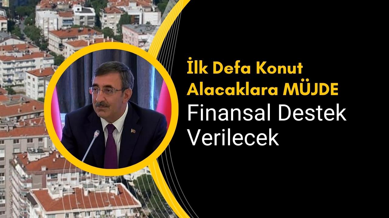 İlk Konut Alacaklara Müjde: Finansal destek verilecek