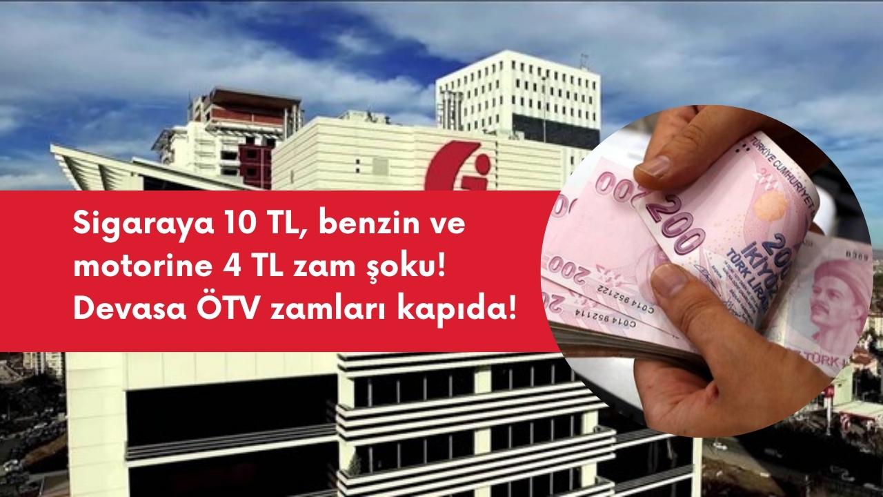 Sigaraya 10 TL, benzin ve motorine 4 TL zam şoku! Devasa ÖTV zamları kapıda!