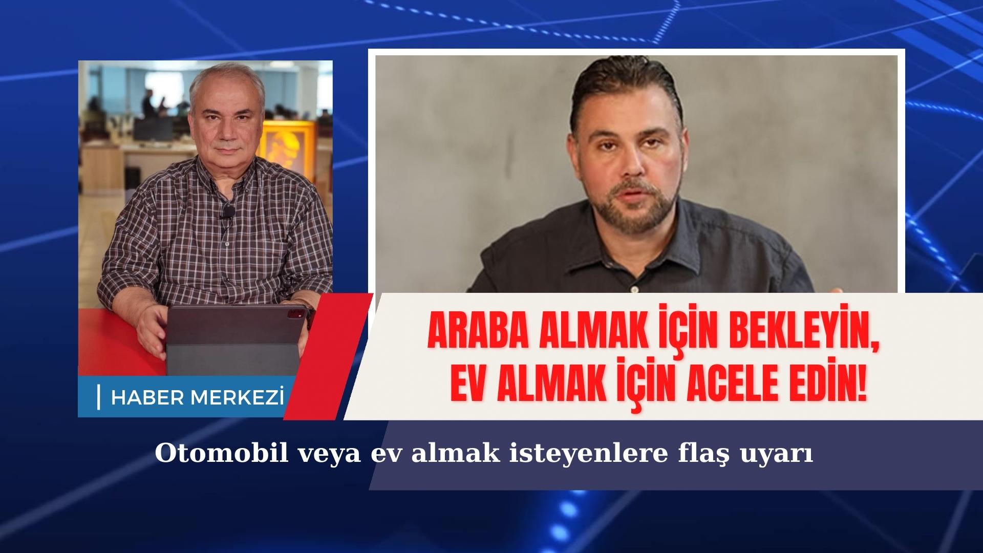 Araba Almak İçin Bekleyin, Ev Almak İçin Acele Edin!