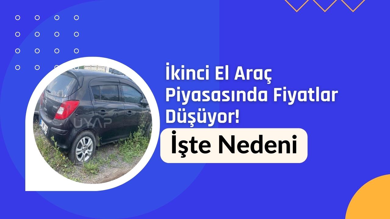 İkinci El Araç Piyasasında Fiyatlar Düşüyor! İşte Nedeni