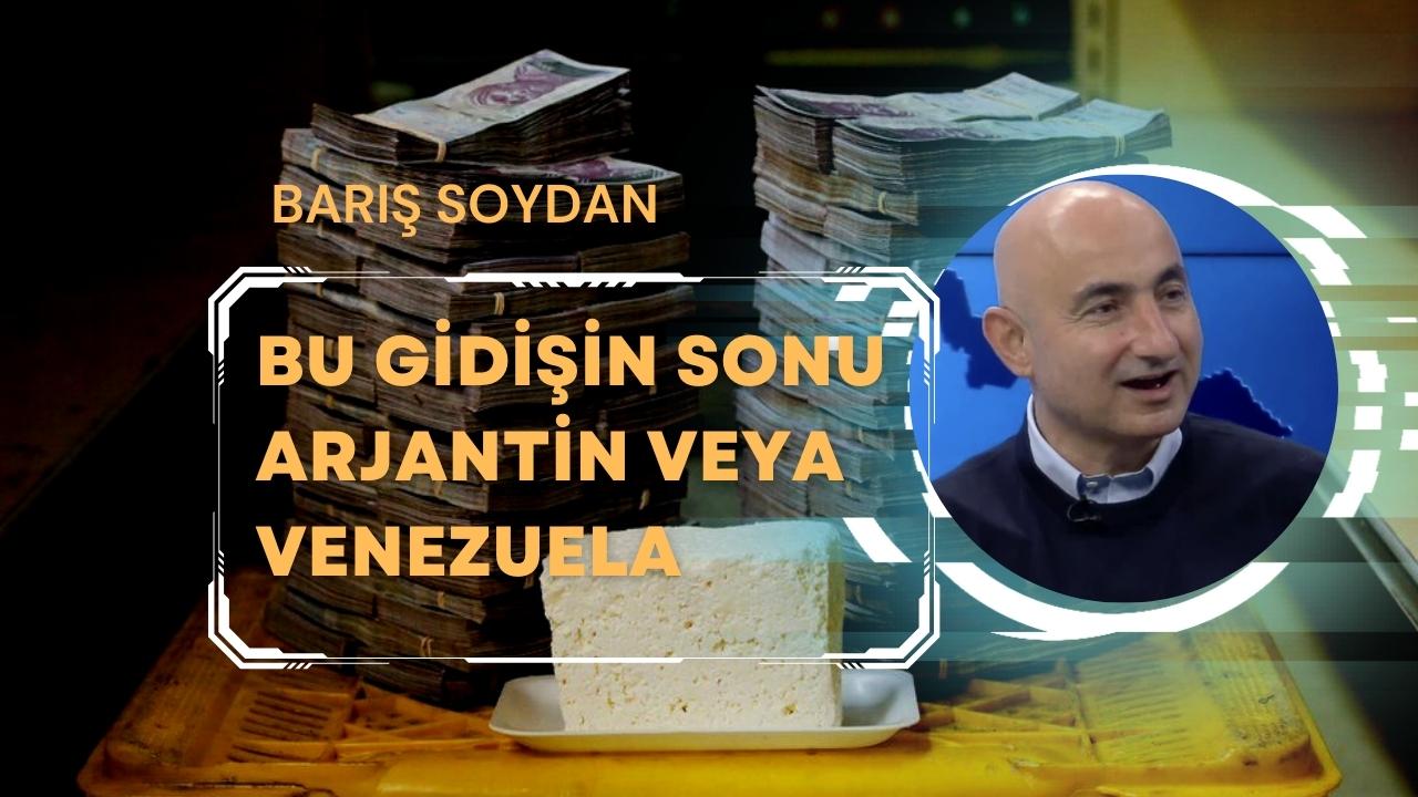 Soydan: Bu Gidişin Sonu Arjantin veya Venezuela