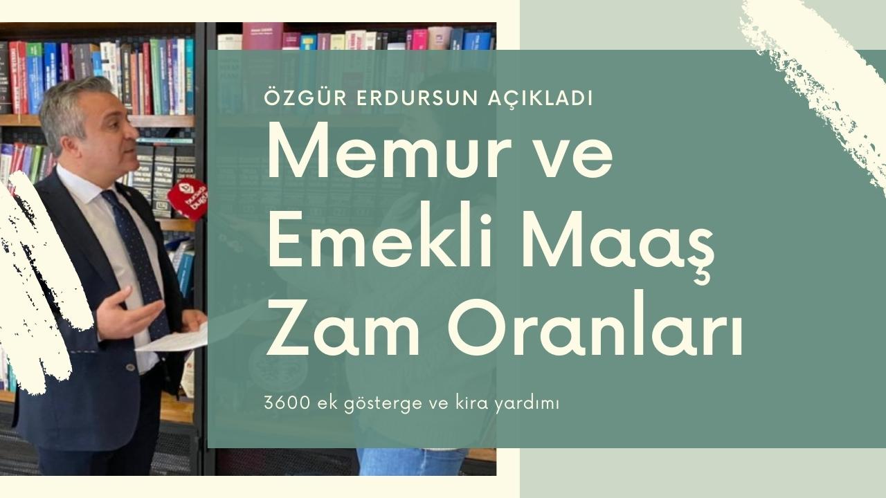 Özgür Erdursun’dan Memur ve Emekliye Zam Açıklaması