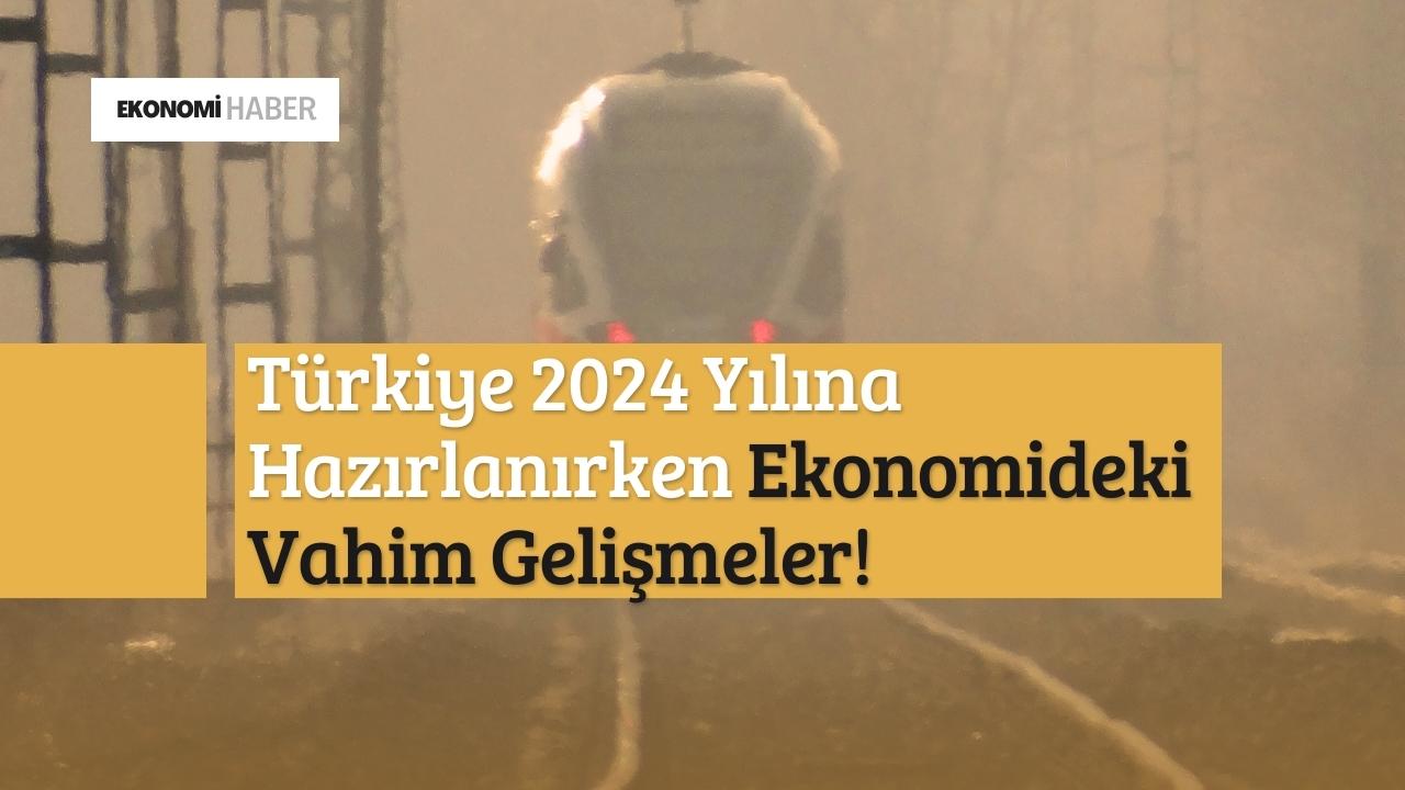 Türkiye 2024 Yılına Hazırlanırken Ekonomideki Vahim Gelişmeler!