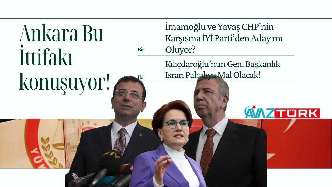 İmamoğlu ve Yavaş İYİ Parti tarafından CHP’nin Karşısında Aday mı Oluyor?
